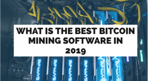 Bitcoin Mining Software for 2019: