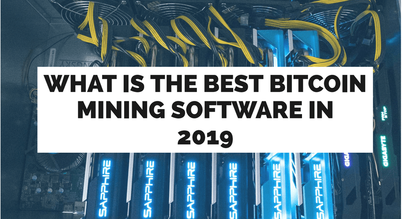 Bitcoin Mining Software for 2019:
