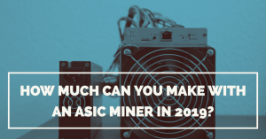 How Much Can You Make With An ASIC Miner in 2019?